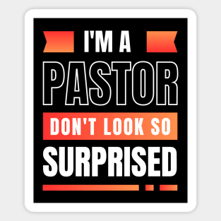 I'm a Pastor Don't Look So Surprised | Funny Pastor Magnet